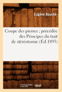 Coupe Des Pierres Pr?c?d?e Des Principes Du Trait de St?r?otomie (?d.1893)