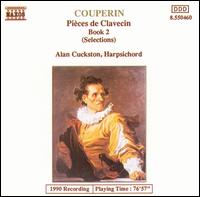 Couperin: Pices de Clavecin, Book 2 (Selections) - Alan Cuckston (harpsichord)