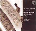 Couperin: Second Book of Harpsichord Pieces - Christophe Rousset (clavecin)