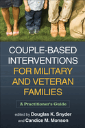 Couple-Based Interventions for Military and Veteran Families: A Practitioner's Guide