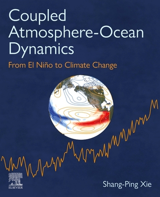 Coupled Atmosphere-Ocean Dynamics: From El Nino to Climate Change - Xie, Shang-Ping