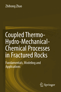 Coupled Thermo-Hydro-Mechanical-Chemical Processes in Fractured Rocks: Fundamentals, Modeling and Applications