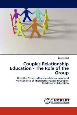 Couples Relationship Education - The Role of the Group - Hall, Bonnie