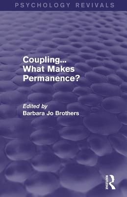 Coupling... What Makes Permanence? (Psychology Revivals) - Brothers, Barbara Jo (Editor)