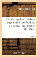 Cour de Cassation, Origines, Organisation, Attributions, Du Pourvoi En Cassation En Mati?re Civile: Tome 2