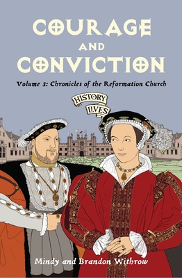 Courage and Conviction: Volume 3: Chronicles of the Reformation Church - Withrow, Brandon, and Withrow, Mindy