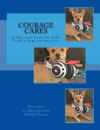 Courage Cares: Kid's guide to dog care. From a Dogs perspective