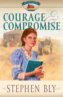 Courage & Compromise - Bly, Stephen A