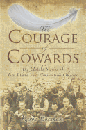 Courage of Cowards:The Untold Stories of First World War Conscientious Objectors