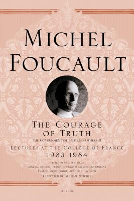 Courage of Truth - Foucault, Michel
