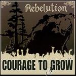 Courage to Grow - Rebelution