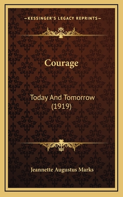 Courage: Today and Tomorrow (1919) - Marks, Jeannette Augustus