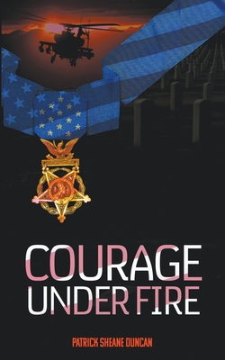 Courage Under Fire - Duncan, Patrick Sheane