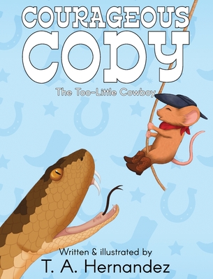 Courageous Cody: The Too-Little Cowboy - Hernandez, T a