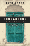 Courageous Compassion: Confronting Social Injustice God's Way