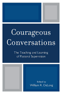Courageous Conversations: The Teaching and Learning of Pastoral Supervision