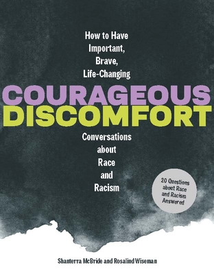 Courageous Discomfort: How to Have Important, Brave, Life-Changing Conversations about Race and Racism - Wiseman, Rosalind, and McBride, Shanterra