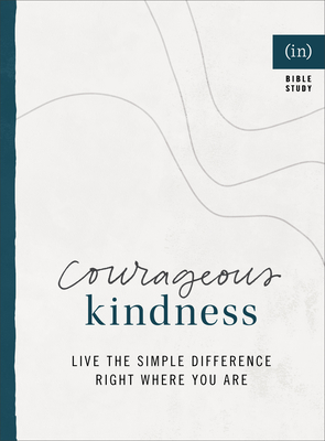 Courageous Kindness: Live the Simple Difference Right Where You Are - (in)Courage, and Keife, Becky (Editor)