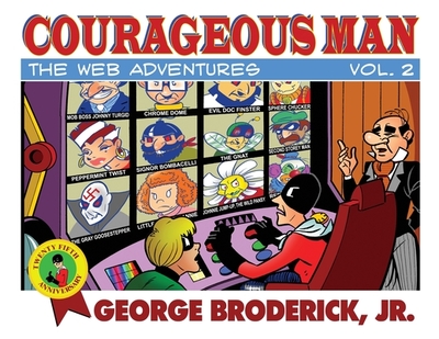 Courageous Man: The Web Adventures, vol. 2 - Broderick, George, Jr.