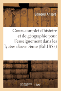 Cours Complet d'Histoire Et de G?ographie Pour l'Enseignement Dans Les Lyc?es: Classe de Rh?torique: R?vision Sommaire de la G?ographie G?n?rale