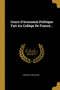 Cours D'?conomie Politique Fait Au Coll?ge De France