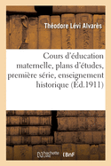 Cours d'?ducation Maternelle, Plans d'?tudes, Premi?re S?rie, Enseignement Historique