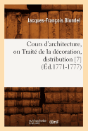 Cours d'Architecture, Ou Trait? de la D?coration, Distribution [7] (?d.1771-1777)
