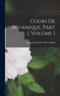 Cours De Botanique, Part 1, volume 1