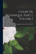 Cours de Botanique, Part 1, Volume 1