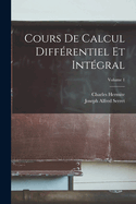 Cours de Calcul Diff?rentiel Et Int?gral; Volume 1