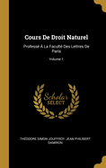 Cours de Droit Naturel: Profess? ? La Facult? Des Lettres de Paris; Volume 1