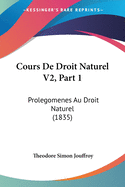 Cours De Droit Naturel V2, Part 1: Prolegomenes Au Droit Naturel (1835)