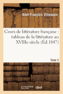 Cours de Littrature Franaise: Tableau de la Littrature Au Xviiie Sicle T02