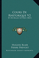 Cours De Rhetorique V2: Et De Belles Lettres (1821)