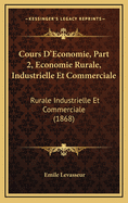 Cours D'Economie, Part 2, Economie Rurale, Industrielle Et Commerciale: Rurale Industrielle Et Commerciale (1868)