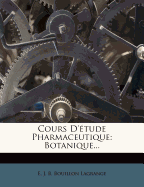 Cours D'Etude Pharmaceutique: Botanique...