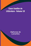 Cours familier de Littrature - Volume 18