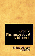 Course in Pharmaceutical Arithmetic