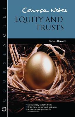 Course Notes: Equity and Trusts - Barnett, Simon