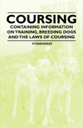 Coursing - Containing Information on Training, Breeding Dogs and the Laws of Coursing