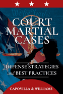 Court Martial Cases: Defense Strategies and Best Practices