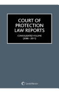 Court of Protection Law Reports Consolidated Volume 2007-2011: Consolidated Volume 2008-2011