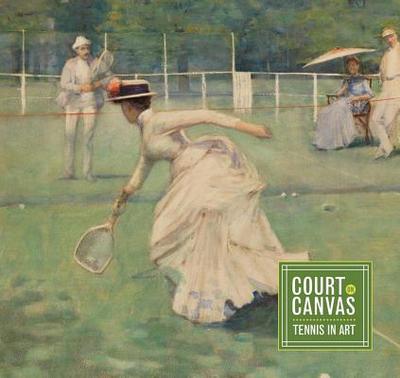 Court on Canvas: Tennis in Art - Sumner, Ann (Editor)