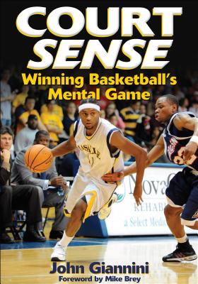 Court Sense: Winning Basketball's Mental Game - Giannini, John, and Brey, Mike (Foreword by)