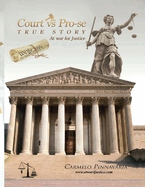 Court vs Pro-se (TRUE STORY At War for Justices): At War For Justice