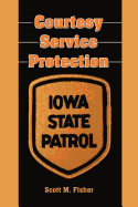 Courtesy-Service-Protection: The Iowa State Patrol