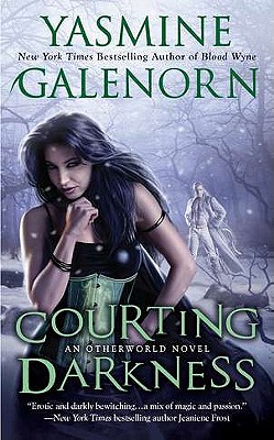 Courting Darkness: An Otherworld Novel - Galenorn, Yasmine