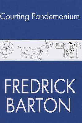 Courting Pandemonium - Barton, Frederick