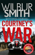 Courtney's War: The #1 bestselling Second World War epic from the master of adventure, Wilbur Smith