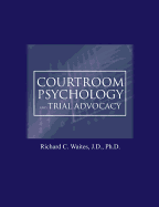 Courtroom Psychology and Trial Advocacy